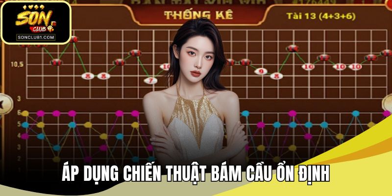 Áp dụng chiến thuật bám cầu ổn định