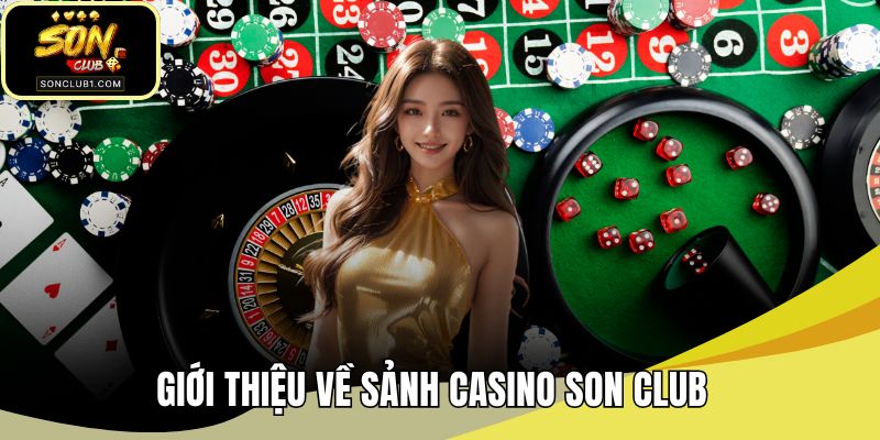 Giới thiệu về sảnh casino SONCLUB
