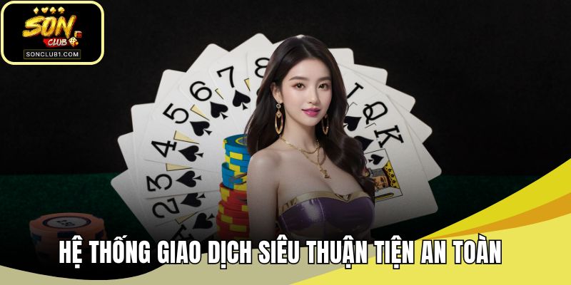 Hệ thống giao dịch siêu thuận tiện an toàn