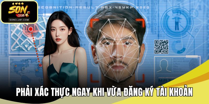 Phải xác thực ngay khi vừa đăng ký tài khoản