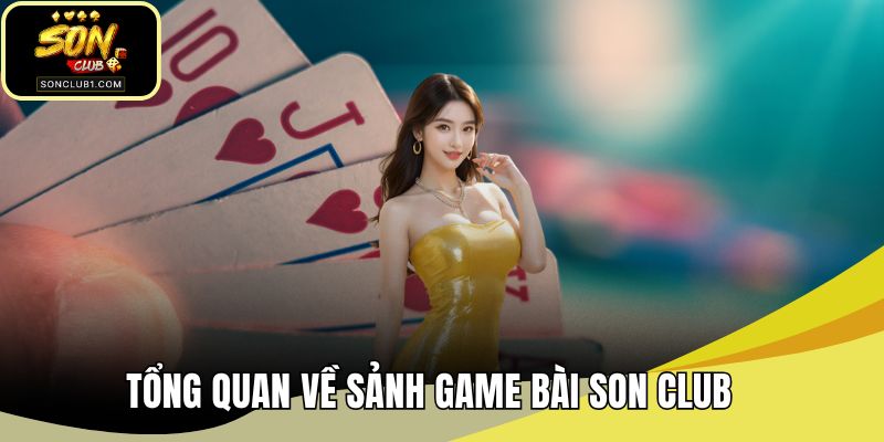 Tổng quan về sảnh game bài SONCLUB
