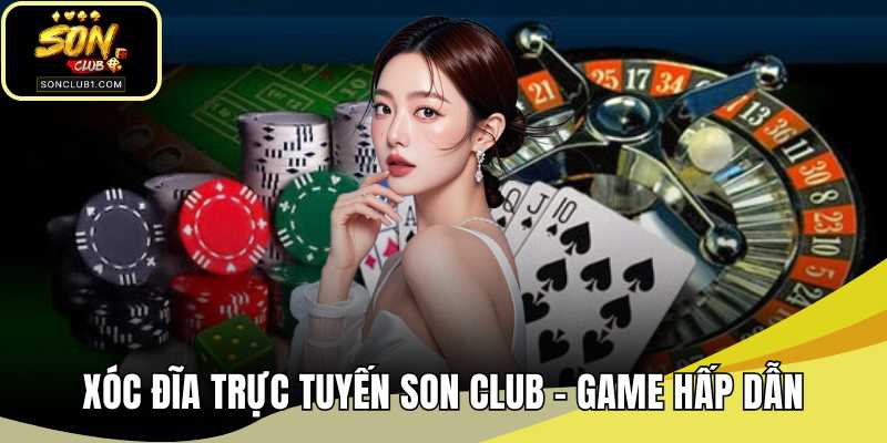 Xóc đĩa trực tuyến SONCLUB